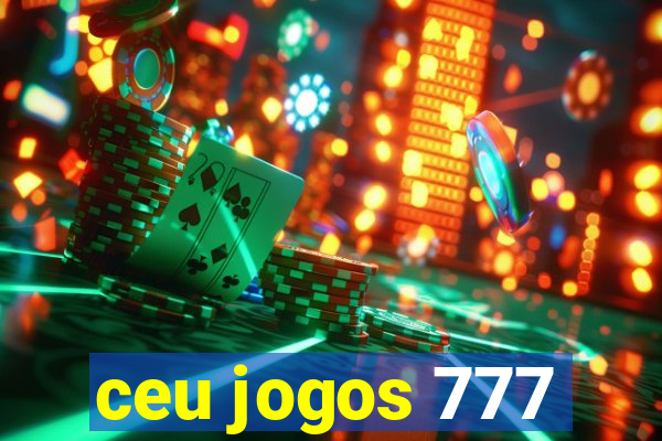 ceu jogos 777